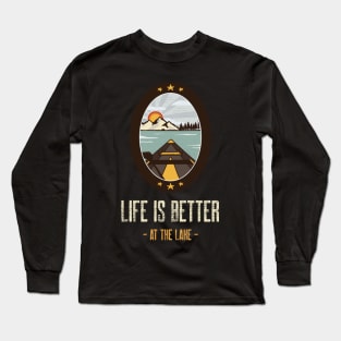 Life is better at the lake Long Sleeve T-Shirt